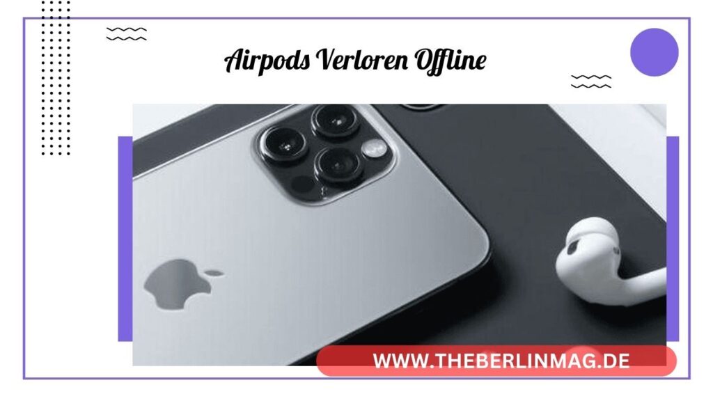 AirPods wiederfinden: Tipps und Tricks für verlorene Apple Kopfhörer