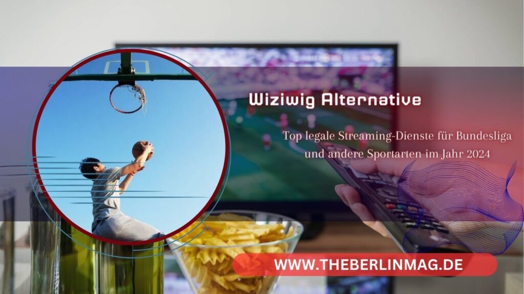 Wiziwig Alternative: Top legale Streaming-Dienste für Bundesliga und andere Sportarten im Jahr 2024