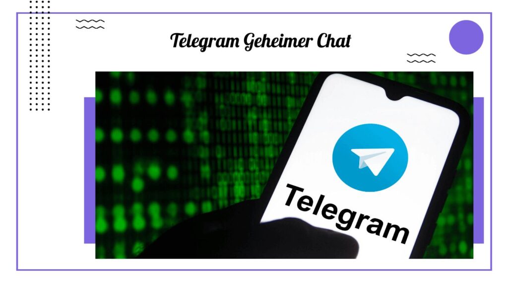 Alles, was Sie über Telegram Geheime Chats wissen müssen: Verschlüsselte Unterhaltung und Selbstzerstörung