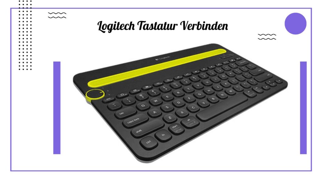 Tastatur Bluetooth-Einrichtung: So Verbinden Sie Ihre Logitech-Tastatur mit Ihrem Computer
