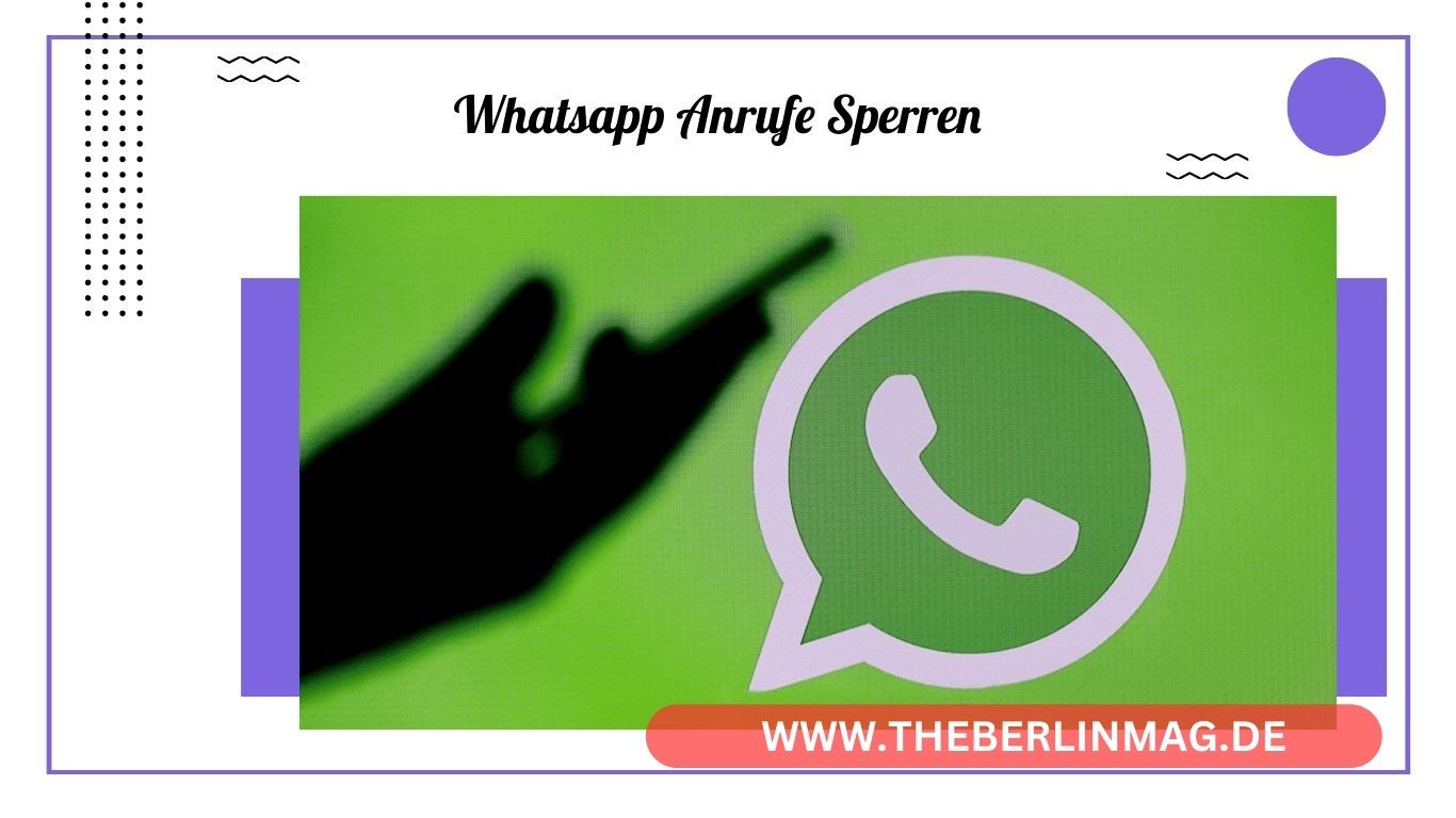 WhatsApp-Anrufe sperren: So blockieren Sie unerwünschte Anrufe und schützen Ihre Privatsphäre