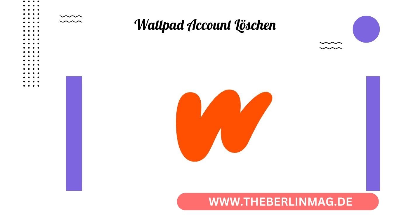 Wattpad-Account löschen: Schritt-für-Schritt-Anleitung und Tipps