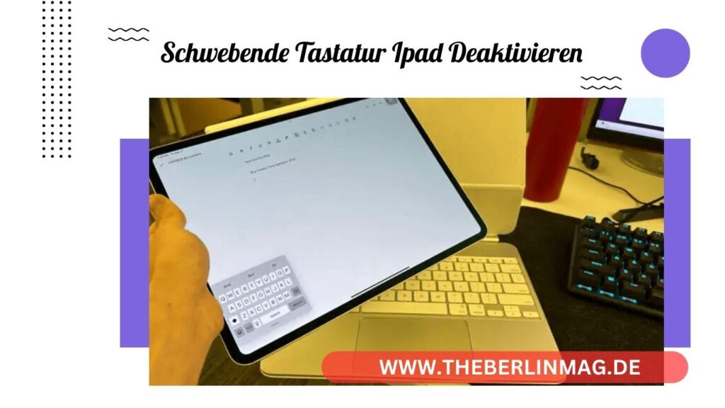 Alles über die Schwebende Tastatur auf dem iPad: Aktivieren, Deaktivieren & Anpassen