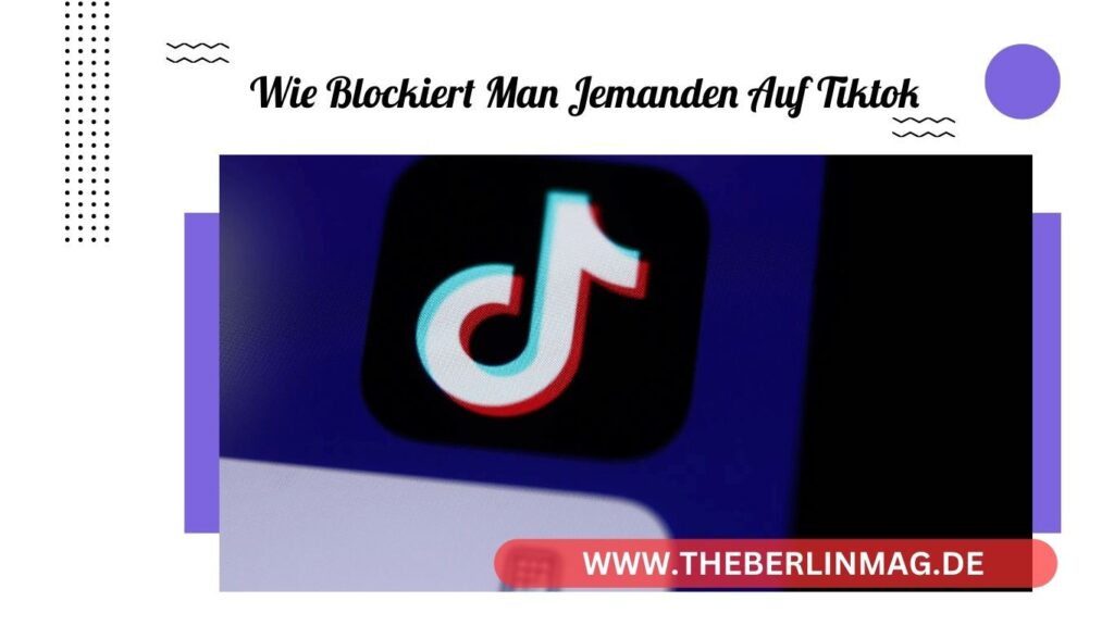Wie blockiert man jemanden auf TikTok? Ein umfassender Leitfaden