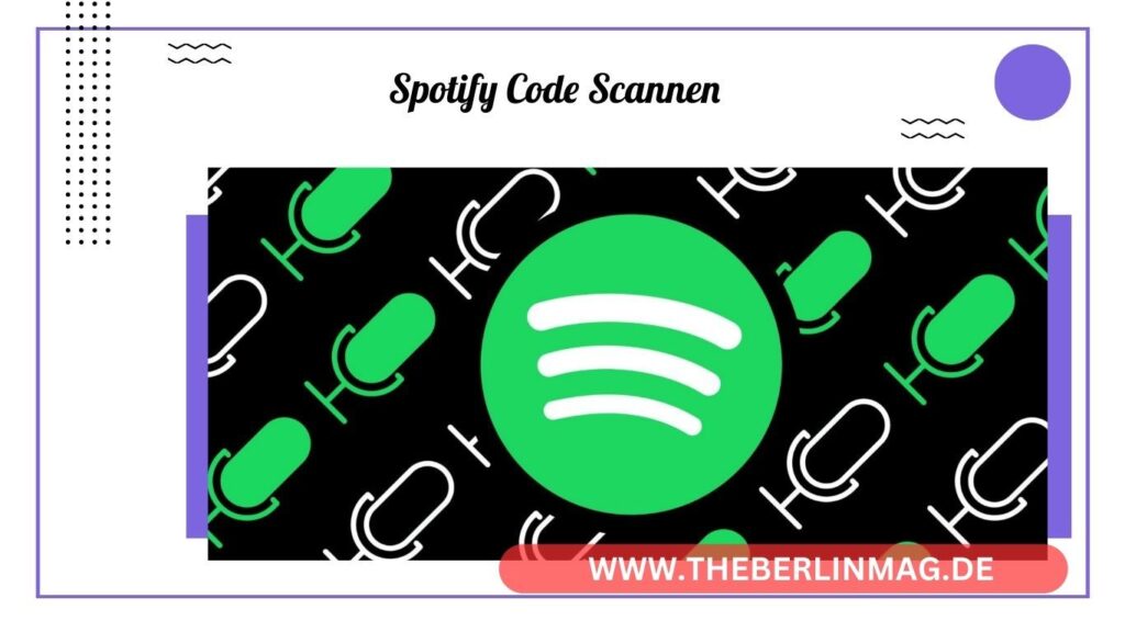 Spotify Code Scannen: So Erstellen und Teilen Sie Musikcodes Einfach und Schnel