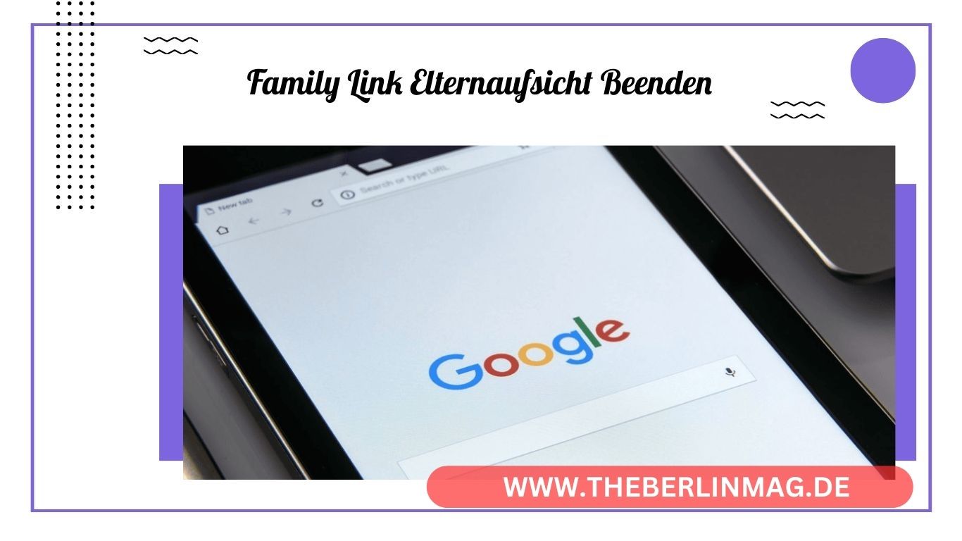 Google Family Link Elternaufsicht Beenden und Konto Löschen: Eine Umfassende Anleitung