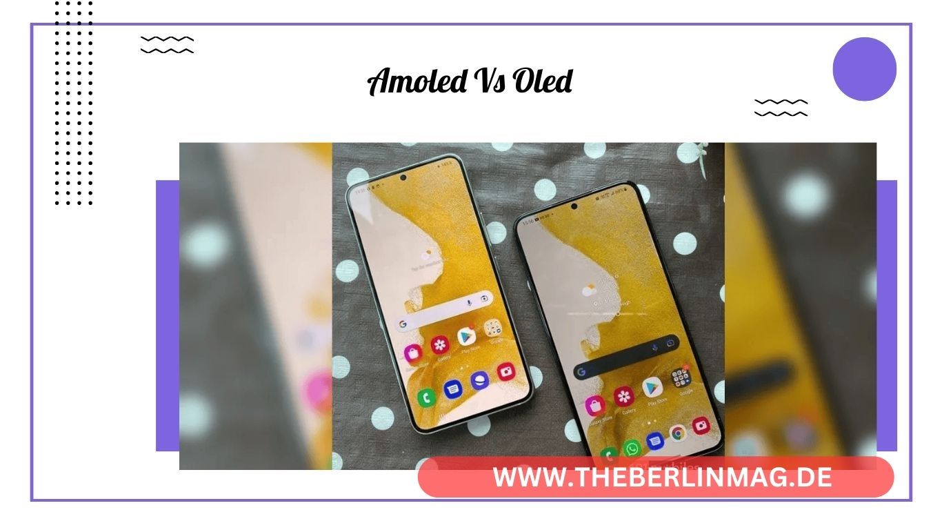 AMOLED vs OLED: Die ultimative Anleitung zur Auswahl des besten Smartphone-Displays