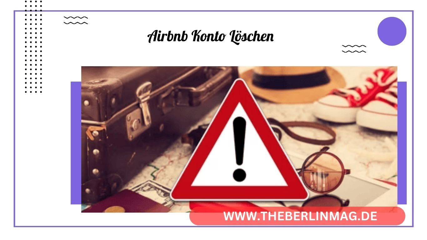 Airbnb Konto löschen oder deaktivieren: Detaillierte Anleitung und Tipps