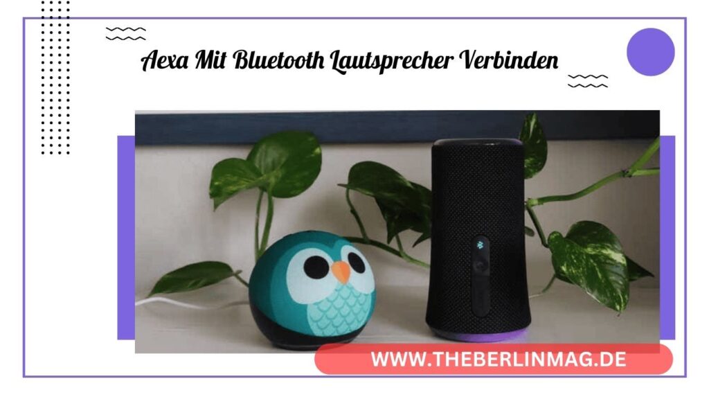 Alexa mit Bluetooth-Lautsprecher verbinden: Schritt-für-Schritt-Anleitung