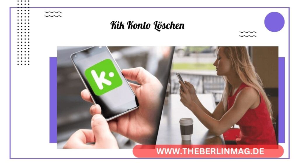 Kik Konto Löschen: Schritt-für-Schritt Anleitung zur Deaktivierung und Löschung