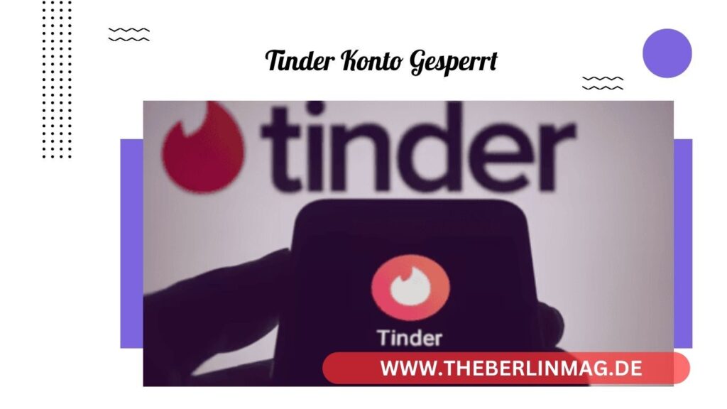 Tinder Konto gesperrt: Ursachen und Lösungen zur Entsperrung