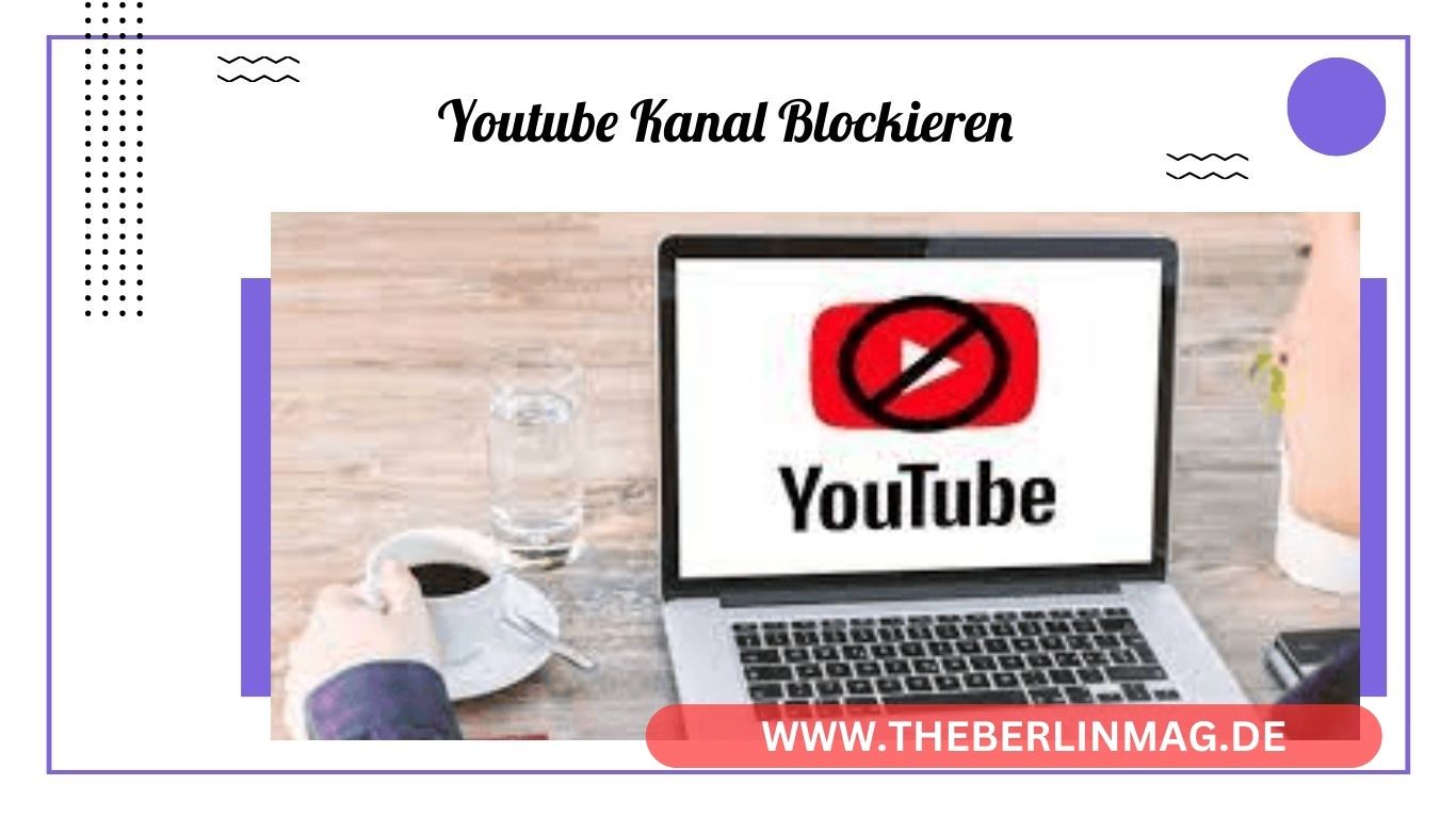 Wie Sie Bestimmte YouTube-Kanäle Blockieren und Sperren