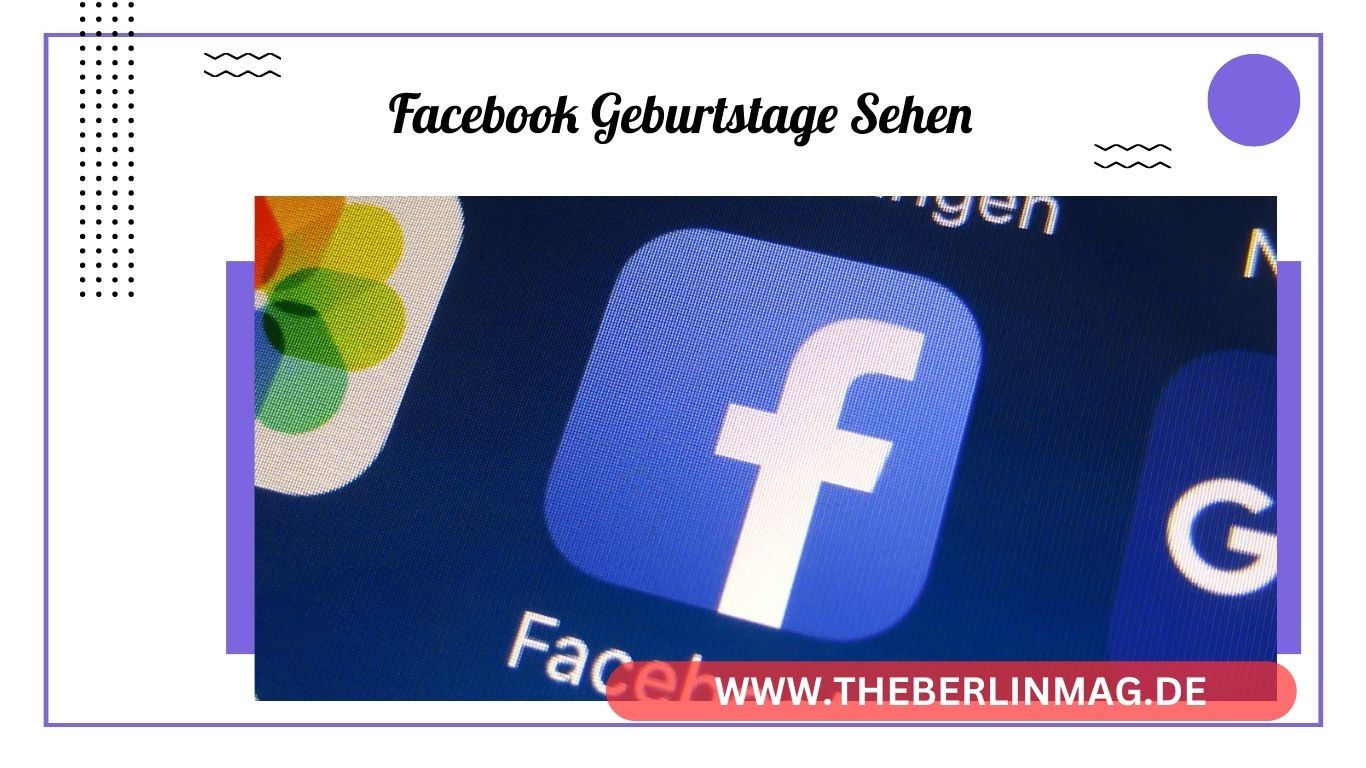 Vergessen Sie Keinen Geburtstag: So Können Sie Geburtstage Ihrer Freunde Auf Facebook Einfach Sehen und Anzeigen Lassen