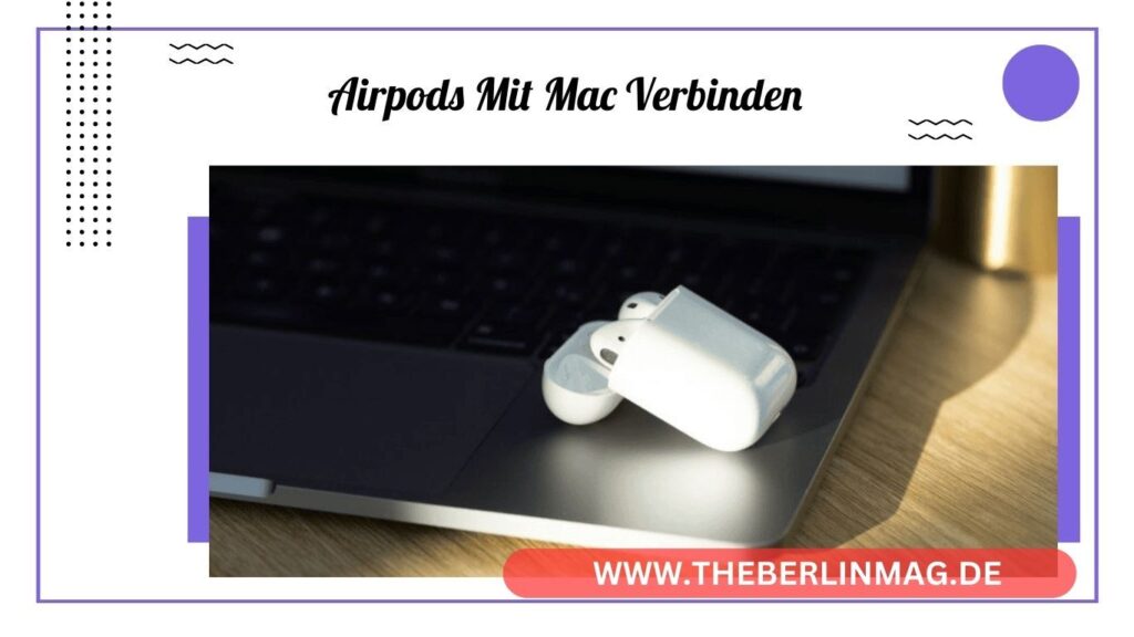 AirPods mit Mac verbinden: Einfache Schritt-für-Schritt-Anleitung