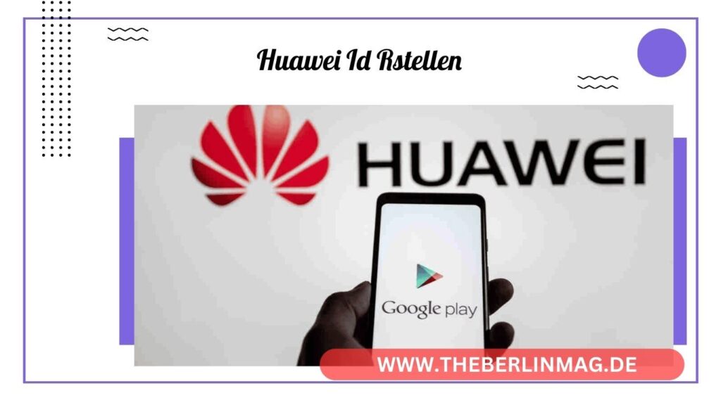 Huawei ID erstellen: Wie Sie sich anmelden und Unterstützung erhalten