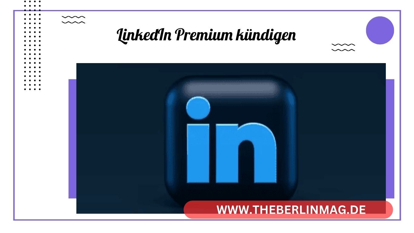 LinkedIn Premium kündigen: So beenden Sie Ihre Premium-Mitgliedschaft in wenigen Schritten