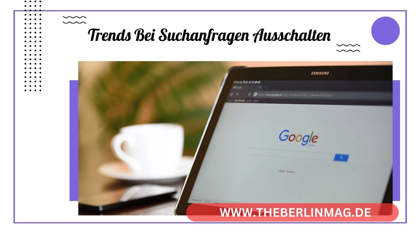Google Trends bei Suchanfragen Deaktivieren: Eine Umfassende Anleitung zur Deaktivierung der Automatischen Vervollständigung