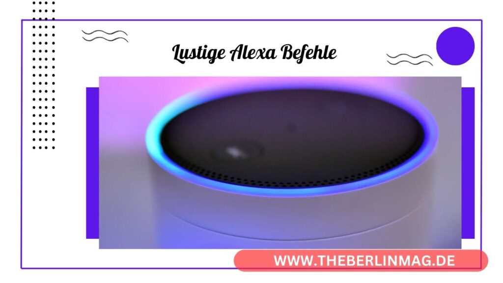 Lustige Alexa Befehle und Fragen: Entdecken Sie die witzigsten Sprachbefehle für Ihren Amazon Echo