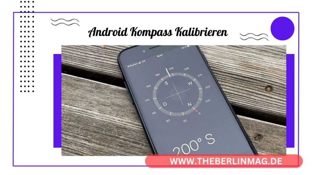 Anleitung: Android Kompass Kalibrieren für Google Maps