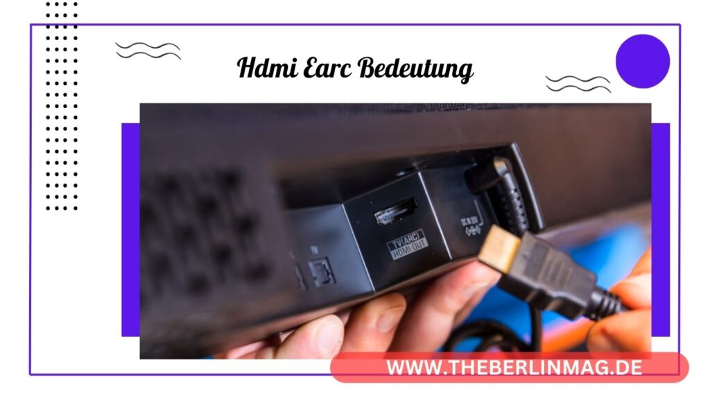 HDMI eARC Bedeutung: Wie eARC Ihr Heimkinoerlebnis verbessert