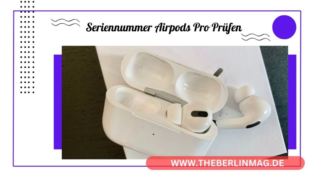 Seriennummer AirPods Pro Prüfen: Echtheit und Garantie-Status sichern