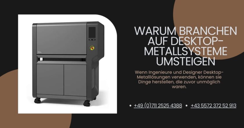 Warum Branchen auf Desktop-Metallsysteme umsteigen